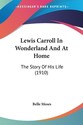 Lewis Carroll in Wonderland and at Home: The Story