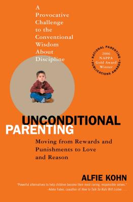 Unconditional Parenting: Moving from Rewards and