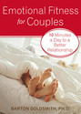 Emotional Fitness for Couples: 10 Minutes a Day to