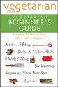 Vegetarian Times: Vegetarian Beginner's Guide