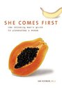 She Comes First: The Thinking Man's Guide to
