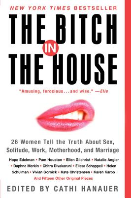 The Bitch in the House: 26 Women Tell the Truth