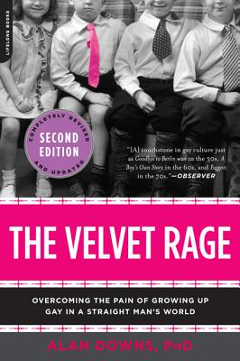The Velvet Rage: Overcoming the Pain of Growing Up