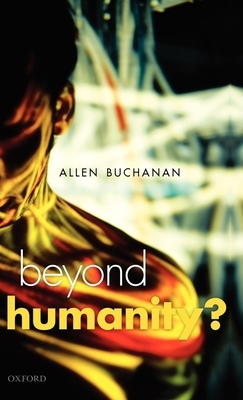 Beyond Humanity?: The Ethics of