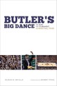Butler's Big Dance: The Team, the Tournament, and