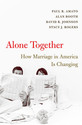 Alone Together: How Marriage in America Is