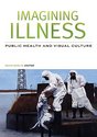 Imagining Illness: Public Health and Visual