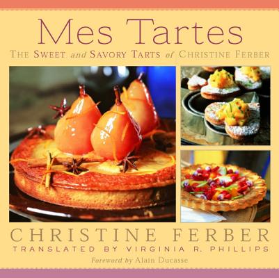 Mes Tartes: The Sweet and Savory Tarts of