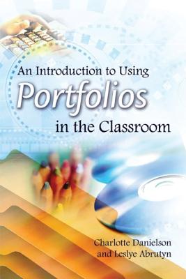An Introduction to Using Portfolios in the Classroom