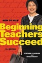 How to Help Beginning Teachers Succeed