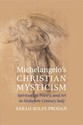 Michelangelo's Christian Mysticism: Spirituality,