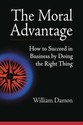 The Moral Advantage: How to Succeed in Business by