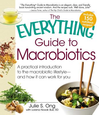 The Everything Guide to Macrobiotics: A Practical