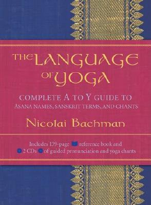 The Language of Yoga: Complete A to Y Guide to