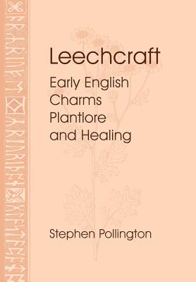Leechcraft: Early English Charms, Plant Lore, and