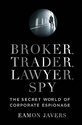 Broker, Trader, Lawyer, Spy: The Secret World of
