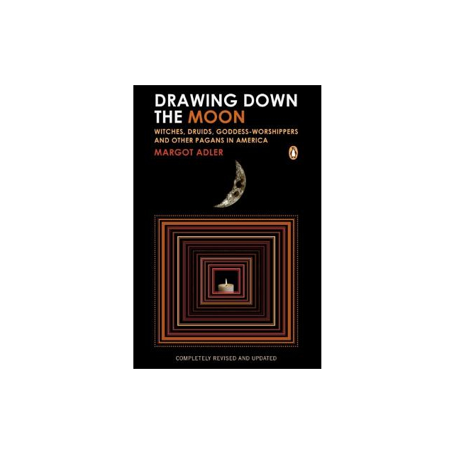 Drawing Down the Moon: Witches, Druids,