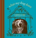 What My Dog Does: A Journal for Dogs and the