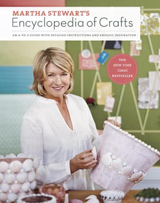 Martha Stewart's Encyclopedia of Crafts: An A-To-Z