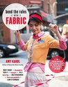 Bend the Rules with Fabric: Fun Sewing Projects