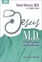 Jesus, M.D.: A Doctor Examines the Great