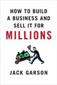How to Build a Business and Sell It for Millions