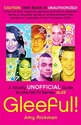 Gleeful!: A Totally Unofficial Guide to the Hit TV