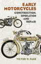 Early Motorcycles: Construction, Operation and
