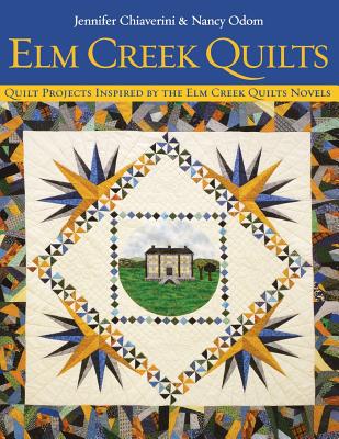 ELM Creek Quilts: Quilt Projects Inspired by the