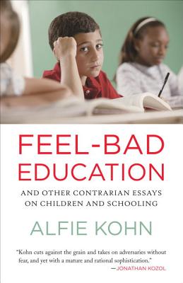 Feel-Bad Education: And Other Contrarian Essays on
