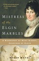 Mistress of the Elgin Marbles: A Biography of Mary