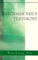 Watchman Nees Testimony: