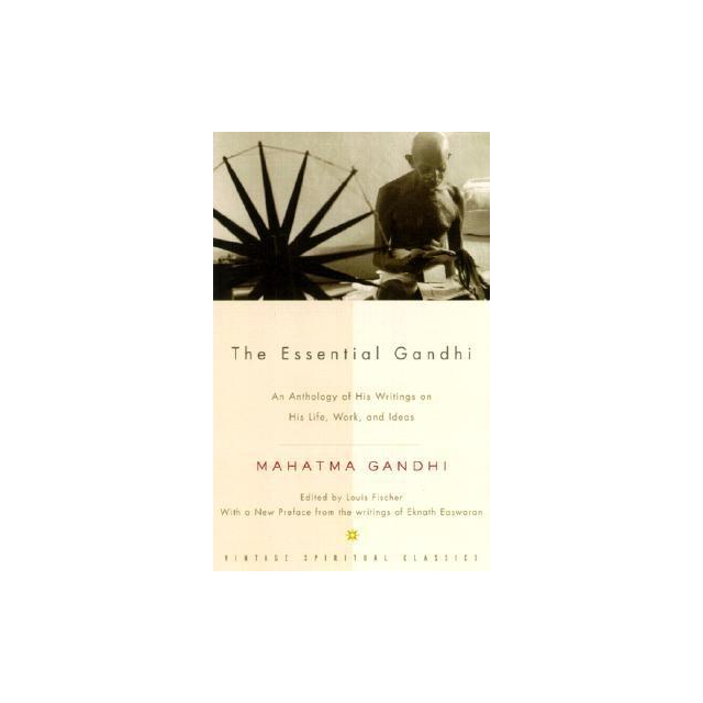 The Essential Gandhi: An Anthology of