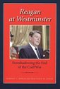 Reagan at Westminster: Foreshadowing the End of