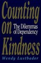 Counting on Kindness: The Dilemmas of Dependency