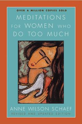 Meditations for Women Who Do Too Much - Revised