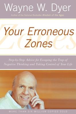 Your Erroneous Zones: Step-By-Step Advice for