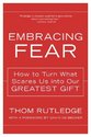 Embracing Fear: How to Turn What Scares Us Into Our Greatest Gift