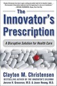 The Innovator's Prescription: A Disruptive