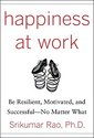 Happiness at Work: Be Resilient, Motivated, and