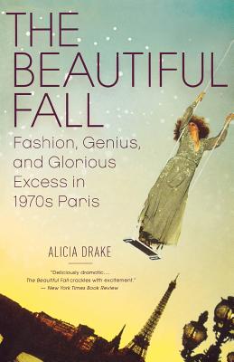 The Beautiful Fall: Fashion, Genius, and Glorious