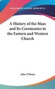 A History of the Mass and Its Ceremonies in the